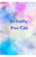 Actually You Can