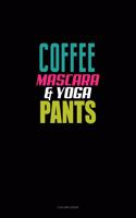 Coffee Mascara & Yoga Pants