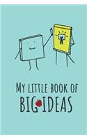 My little book of big ideas: Notebook Journal lined page "6 x 9" 120 pages for women boys and girls, to write down inspiring ideas, good as a gift