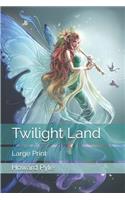 Twilight Land: Large Print