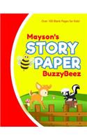 Mayson: Story Book - Kids Large Blank Pre-K Primary Draw & Write Storybook Handwriting Paper - Drawing Tale Writing Practice Pages for Boys - Use imaginatio