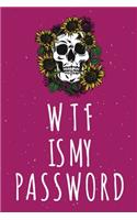 WTF Is My Password: Password Organizer Notebook: Internet Password Logbook/ Skull Notebook, Skull Horror Lover/ Organizer, Log Book & Notebook for Passwords and Shit. (