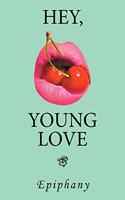 Hey, Young Love: A Cautionary Love Story