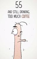 55 & Still Drinking Too Much Coffee: Funny Men's 55th Birthday 122 Page Diary Journal Notebook Gift For Coffee Lovers