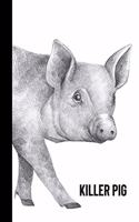killer pig: small lined Farm Animals Notebook / Travel Journal to write in (6'' x 9'') 120 pages