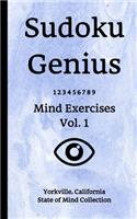 Sudoku Genius Mind Exercises Volume 1: Yorkville, California State of Mind Collection