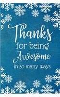 Thanks for Being Awesome in So Many Ways: Work Christmas Gifts For Staff- Lined Blank Notebook Journal