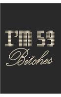 I'm 59 Bitches Notebook Birthday Celebration Gift Lets Party Bitches 59 Birth Anniversary