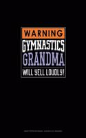 Warning! Gymnastics Grandma Will Yell Loudly!: Graph Paper Notebook - 0.25 Inch (1/4") Squares(1395 Graph Paper Notebook - 0.25 Inch (1/4") Squares)