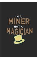I'm a miner not a magician