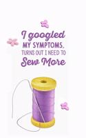 I googled my symptoms turns out i need to sew more