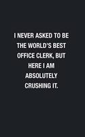 I Never Asked To Be The World's Best Office Clerk