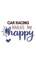 Car Racing Makes Me Happy Car Racing Lovers Car Racing OBSESSION Notebook A beautiful