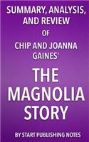 Summary, Analysis, and Review of Chip and Joanna Gaines' The Magnolia Story