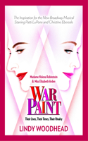 War Paint: Madame Helena Rubinstein and Miss Elizabeth Arden: Their Lives, Their Times, Their Rivalry