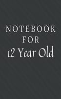 Notebook For 12 Year Old: 12 Year Old Notebook / Journal / Diary with Wide Ruled Paper for Birthdays or Christmas Gift