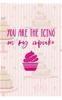 You Are The Icing On My Cupcake
