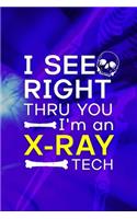 I See Right Thru You I'm An X-Ray Tech