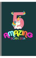 Amazing Born 2014: 5th Birthday Celebration Gift Amazing Since 2014 Party Birth Anniversary (6"x9") Lined notebook Journal to write in