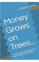 Money Grows on Trees...