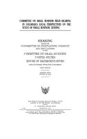 Committee on Small Business field hearing in Colorado: local perspectives on the state of small business lending