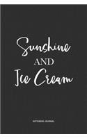 Sunshine And Ice Cream: A 6x9 Inch Journal Notebook Diary With A Bold Text Font Slogan On A Matte Cover and 120 Blank Lined Pages Makes A Great Alternative To A Card