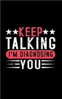 Keep Talking I'm Diagnosing You