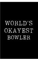 Worlds Okayest Bowler: Blank Lined Journal For Taking Notes, Journaling, Funny Gift, Gag Gift For Coworker or Family Member