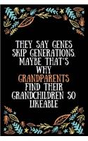 They say genes skip generations. Maybe that's why grandparents find their grandchildren so likeable: Lined Writing Notebook, Great Grandma Gifts, Journal for Expecting Grandmothers - 100 Pages Size 6 x 9