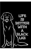 Life Is Better With A Black Lab: Black Labrador Retriever Dog Black Lined Journal 6x9 120 Pages