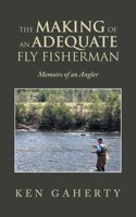 Making of an Adequate Fly Fisherman