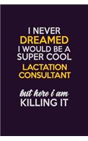 I Never Dreamed I Would Be A Super cool Lactation Consultant But Here I Am Killing It