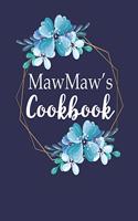 MawMaw's Cookbook: Create Your Own Recipe Book, Empty Blank Lined Journal for Sharing Your Favorite Recipes, Personalized Gift, Pretty Navy & Gold Floral