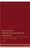 Reversing Your Folliculosebaceous-Apocrine Hamartoma: The 30 Day Journal for Raw Vegan Plant-Based Detoxification & Regeneration with Information & Tips (Updated Edition) Volume 1