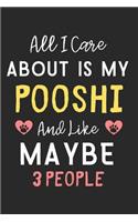 All I care about is my PooShi and like maybe 3 people: Lined Journal, 120 Pages, 6 x 9, Funny PooShi Dog Gift Idea, Black Matte Finish (All I care about is my PooShi and like maybe 3 people Journal)