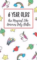 6 Year Olds Are Magical Like Unicorns Only Better: 6x9" Dot Bullet Notebook/Journal Funny Gift Idea For Kids