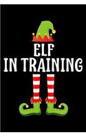 Elf in Training: Blank Lined Family Matching Christmas Diary - Best Christmas gift Notebook And Journal - 6x9 Inch 120 Pages White Paper