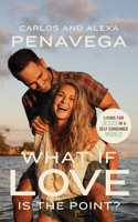 What If Love Is the Point?