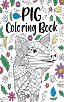 Pig Coloring Book: Adult Coloring Book, Pig Lover Gifts, Floral Mandala Coloring Pages, Animal Coloring Book, Funny Quotes Coloring Book