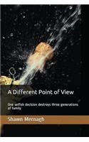 A Different Point of View: One Selfish Decision Destroys Three Generations of Family