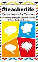 #teacherlife: Quote Journal for Teachers to Record Hilarious Classroom Stories & Sassy Quotes - V3