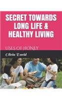Secret Towards Long Life & Healthy Living: Uses of Honey