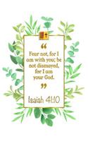 Fear Not, for I Am with You; Be Not Dismayed, for I Am Your God: Isaiah 41:10 Bible Journal