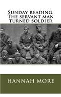 Sunday reading. The servant man turned soldier