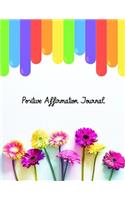 Positive Affirmation Journal: A 8.5 X 11 Positive Affirmation Journal to Keep All of the Positive Thoughts That Lead to a Happy Life