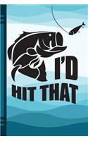 I'd Hit That: Fishermans Gift Idea, Fish Diary, Study Notebook, Lined Journal, Special Writing Workbook