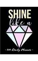 2019 Daily Planner - Shine Like a Diamond: 8 X 10, 12 Month Success Planner, 2019 Calendar, Daily, Weekly and Monthly Personal Planner, Goal Setting Journal, Increase Productivity, 150 Pages