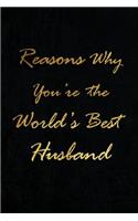Reasons Why You're the World's Best Husband: Blank Lined Love Journals (6"x9") for married partner Keepsakes, Gifts (Funny and Gag) for Husbands, Future Husbands and Grooms from Wife, Bride and