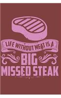 Life Without Meat Is a Big Missed Steak: Blank Lined Journal - Notebook - Diary