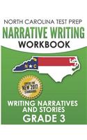 NORTH CAROLINA TEST PREP Narrative Writing Workbook Grade 3: Writing Narratives and Stories